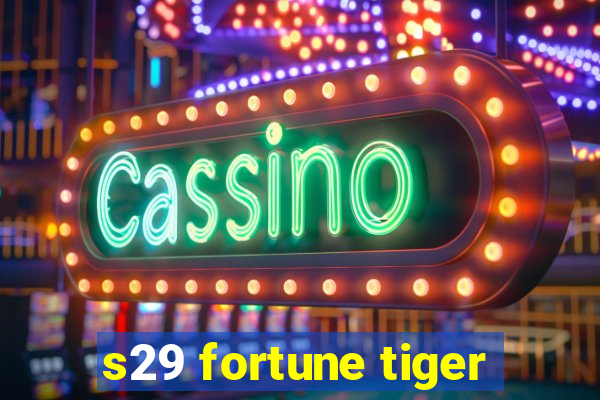 s29 fortune tiger